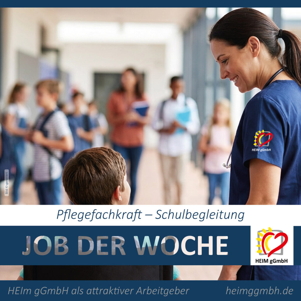 JOB DER WOCHE – Pflegefachkraft - Schulbegleitung für die ausserklinische Intensivpflege der HEIM gGmbH in Chemnitz